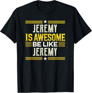JEREMY Is Awesome Be Like JEREMY Name JEREMY T-Shirt - T-Shirt | Black