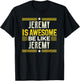 JEREMY Is Awesome Be Like JEREMY Name JEREMY T-Shirt - T-Shirt | Black