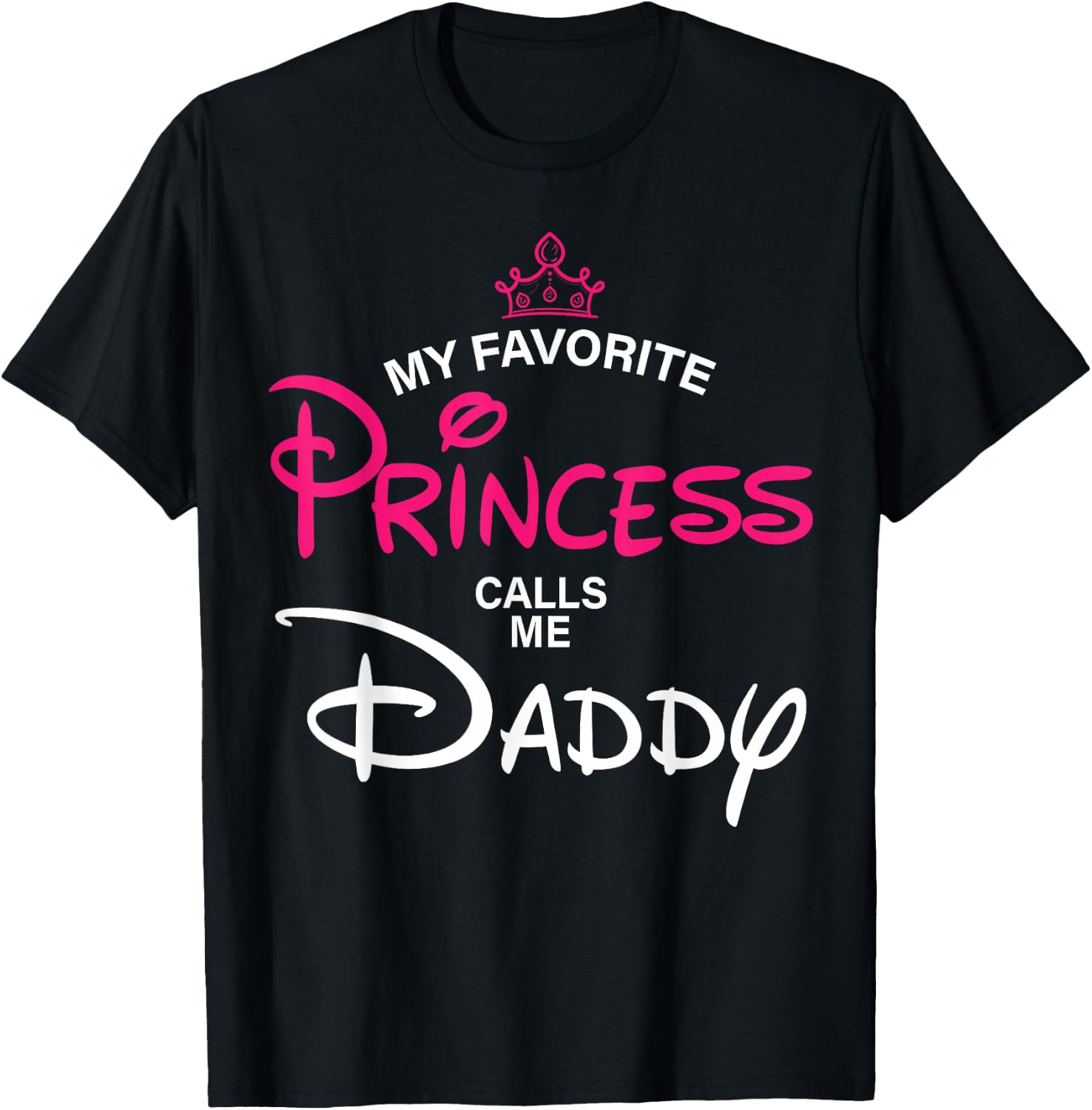 My Favorite Princess Calls Me Daddy Daughter Fathers Day Men T-Shirt - T-Shirt | Black