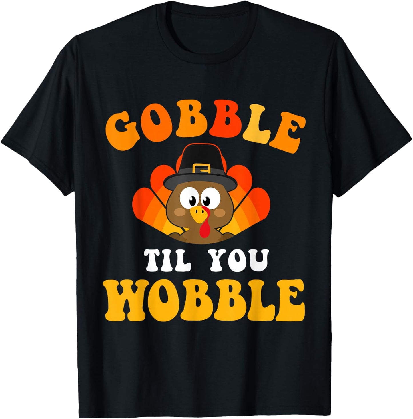 Funny thanksgiving gobble til you wobble turkey T-Shirt - T-Shirt | Black