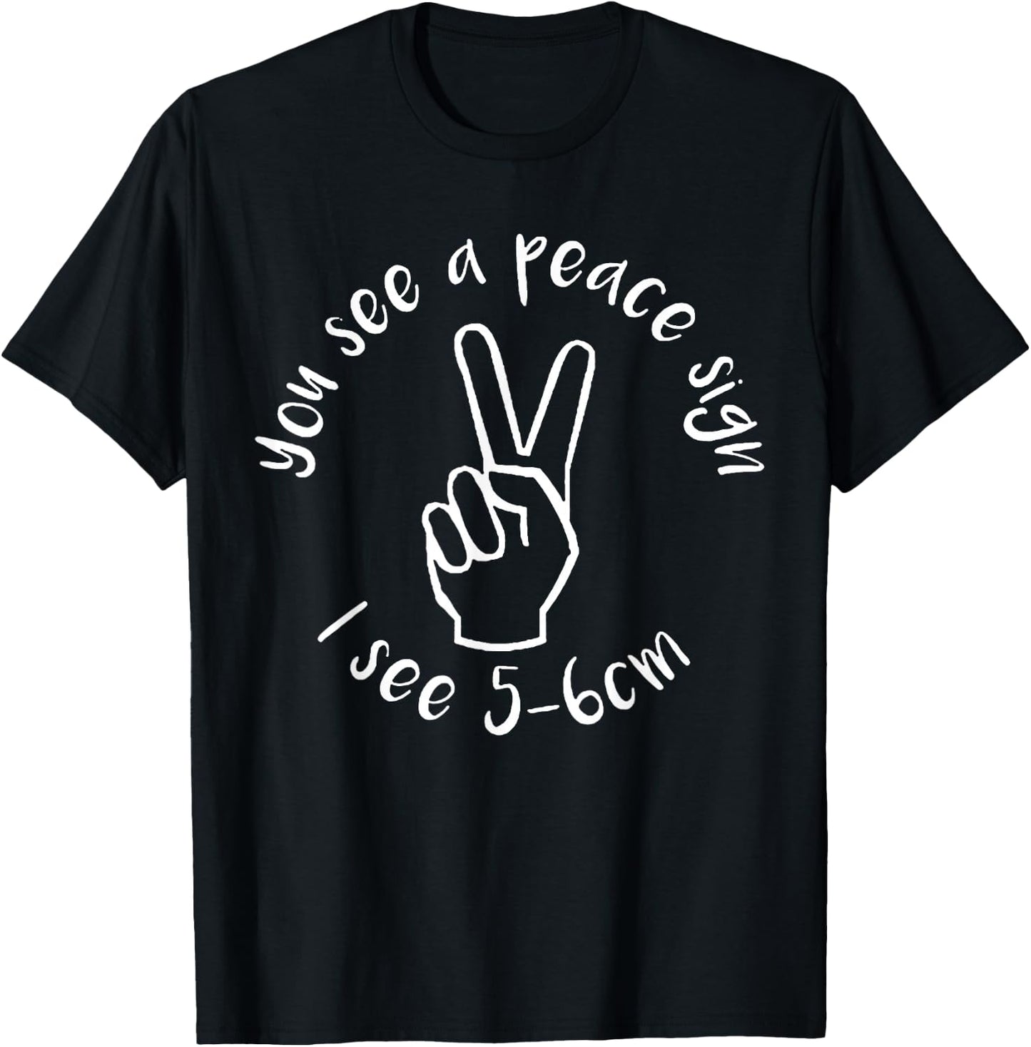 You See A Peace Sign I See 5-6cm T-Shirt - T-Shirt | Black