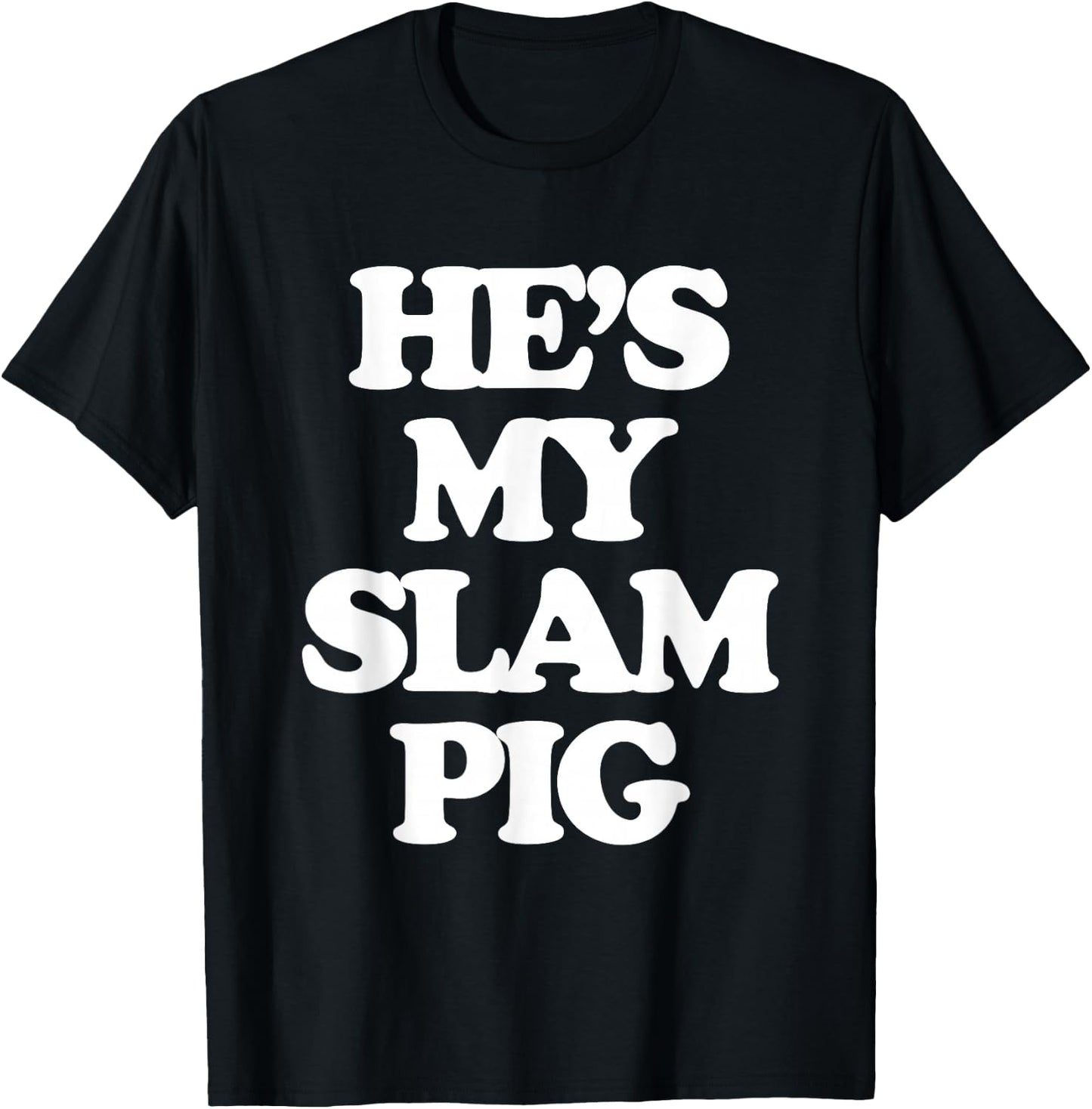 He's My Slam Pig - Funny Saying Girls Women Wife Girlfriend T-Shirt - T-Shirt | Black