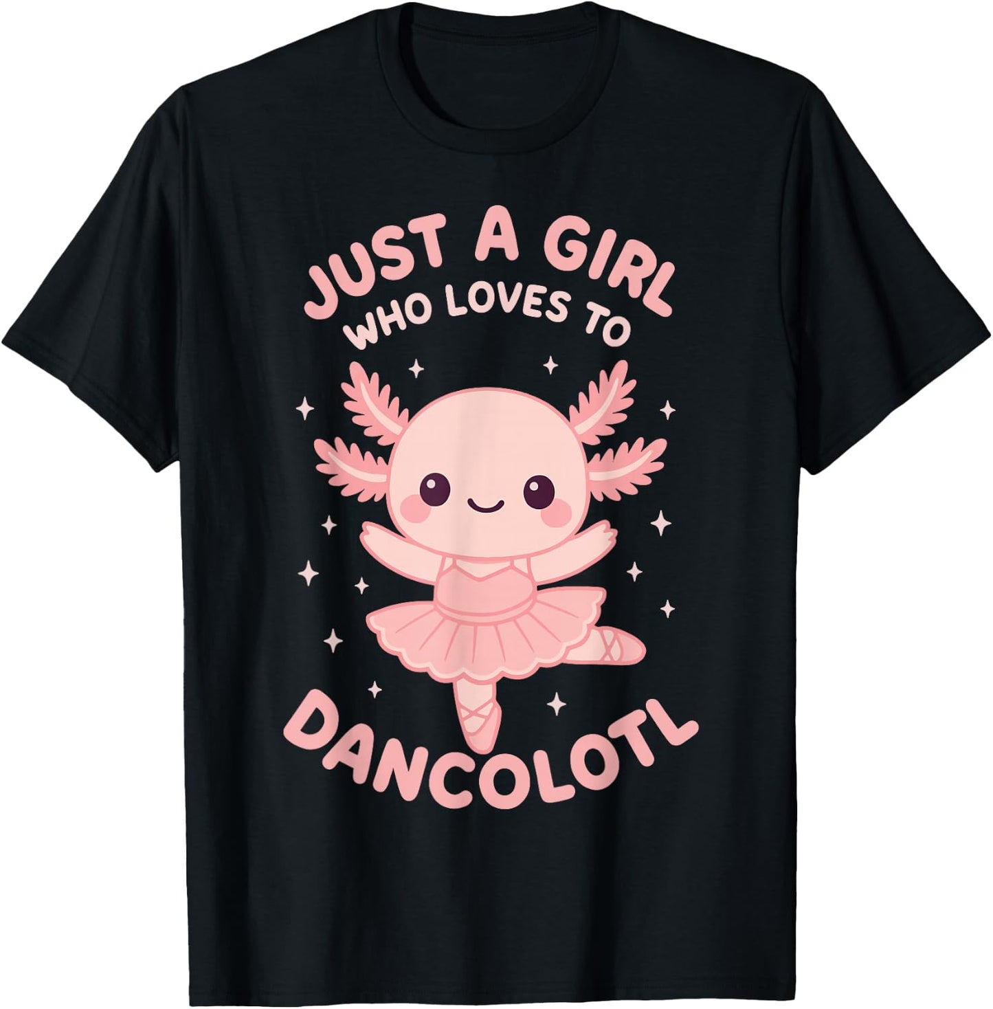Just A Girl Who Loves To Dancolotl T-Shirt - T-Shirt | Black