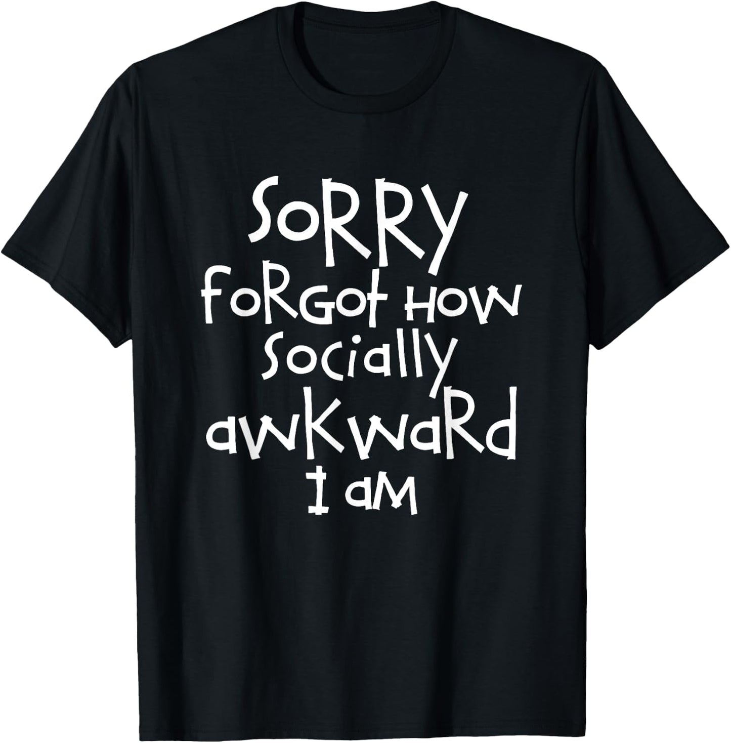 Trendy Sorry Forgot How Socially Awkward I Am T-Shirt - T-Shirt | Black