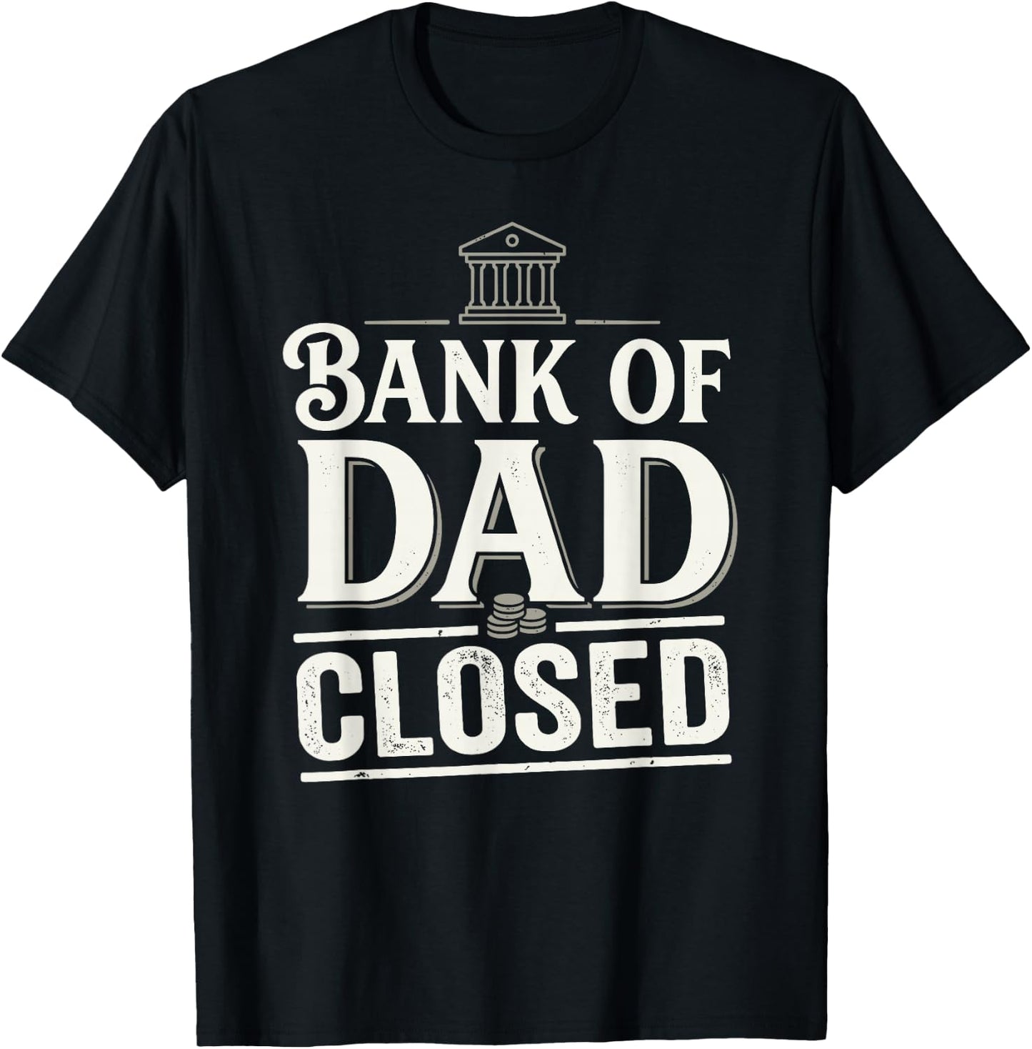 Bank of Dad Closed Funny Daddy Jokes Father Money Humor T-Shirt - T-Shirt | Black