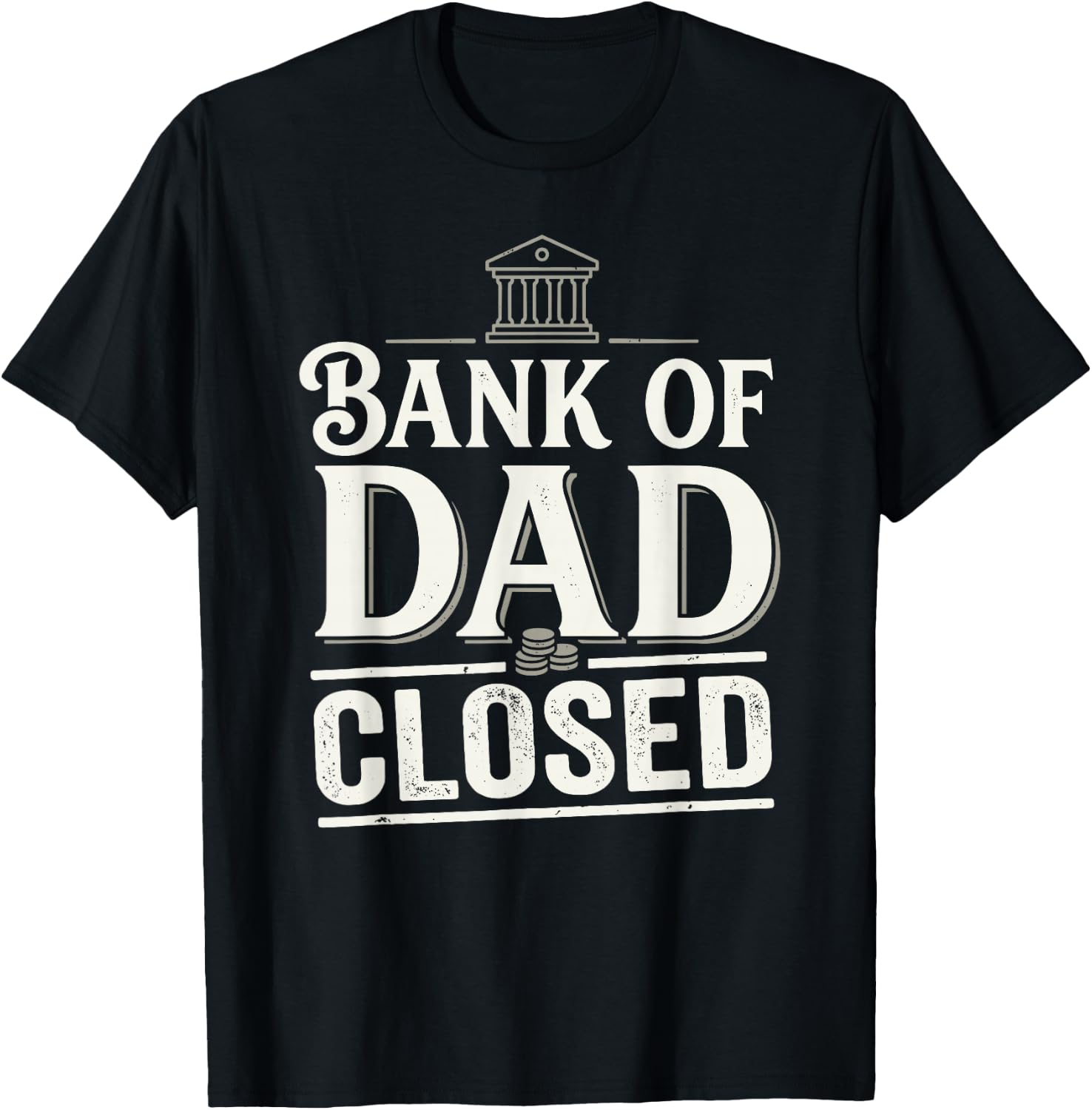 Bank of Dad Closed Funny Daddy Jokes Father Money Humor T-Shirt - T-Shirt | Black