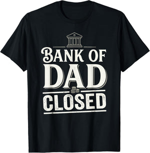 Bank of Dad Closed Funny Daddy Jokes Father Money Humor T-Shirt - T-Shirt | Black