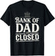 Bank of Dad Closed Funny Daddy Jokes Father Money Humor T-Shirt - T-Shirt | Black