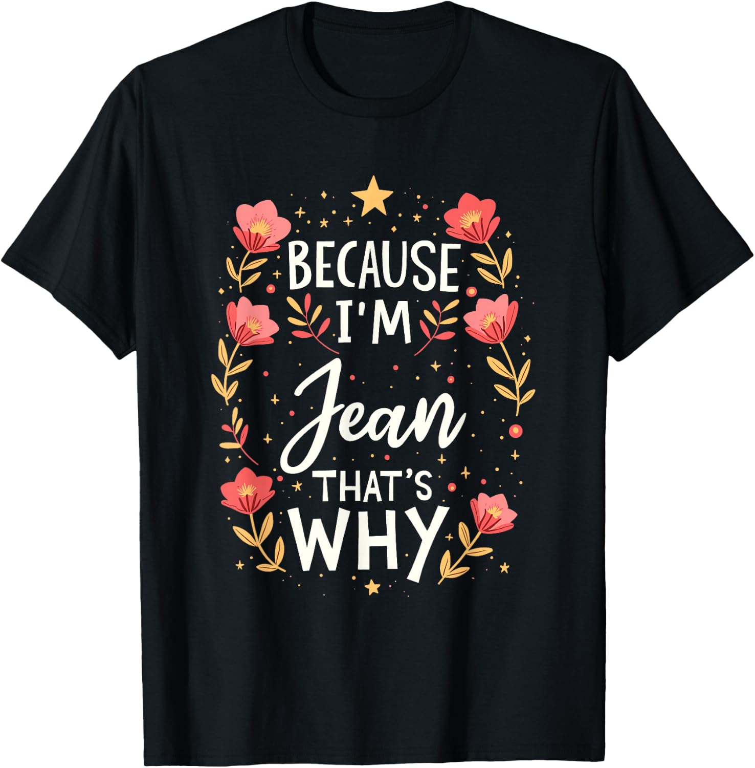 Women Because I'm Jean That's Why Woman T-Shirt - T-Shirt | Black
