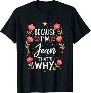 Women Because I'm Jean That's Why Woman T-Shirt - T-Shirt | Black