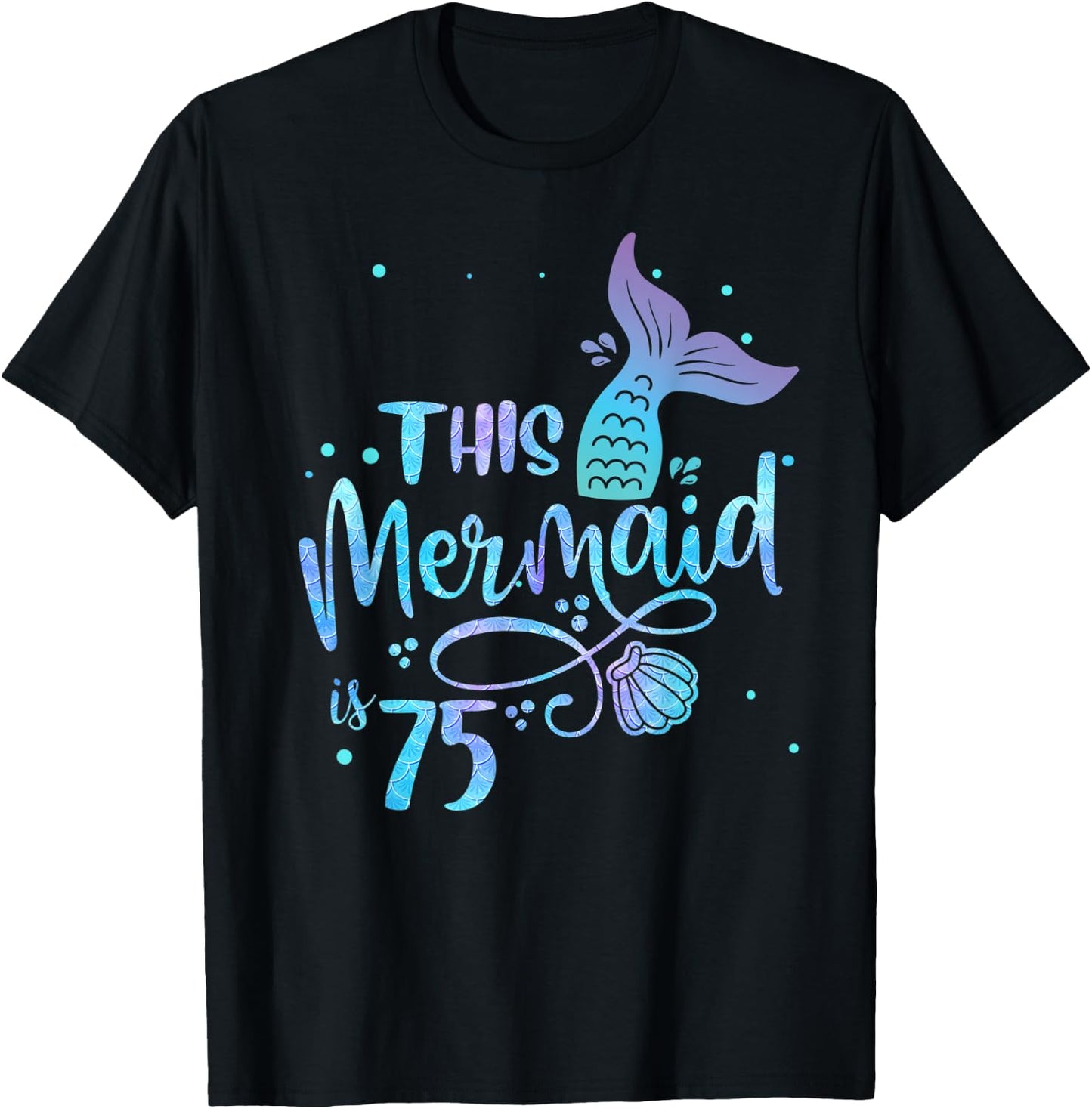 This Mermaid Is 75 Years Old 75th Birthday Grandma Mermaids T-Shirt - T-Shirt | Black