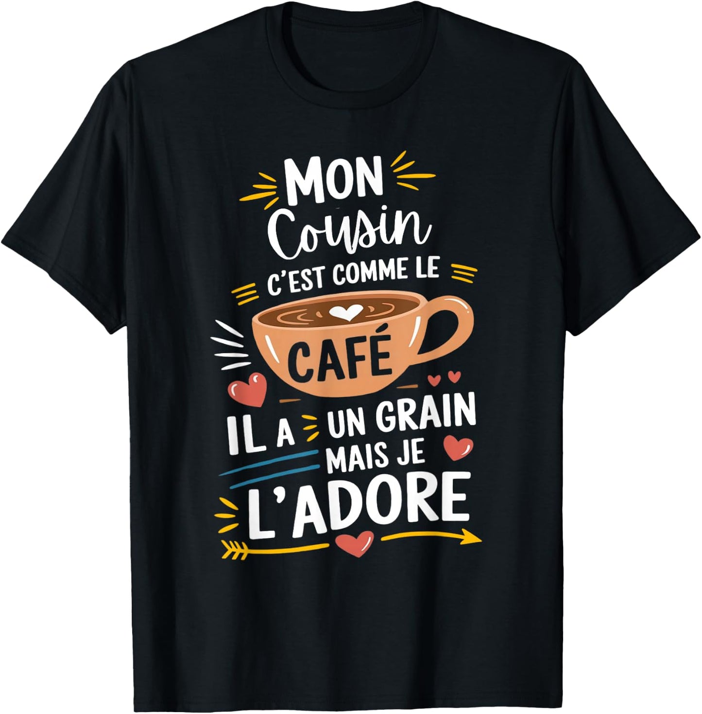 Mon Cousin Comme le Café – Gift Humour Coffee , Black, S T-Shirt - T-Shirt | Black