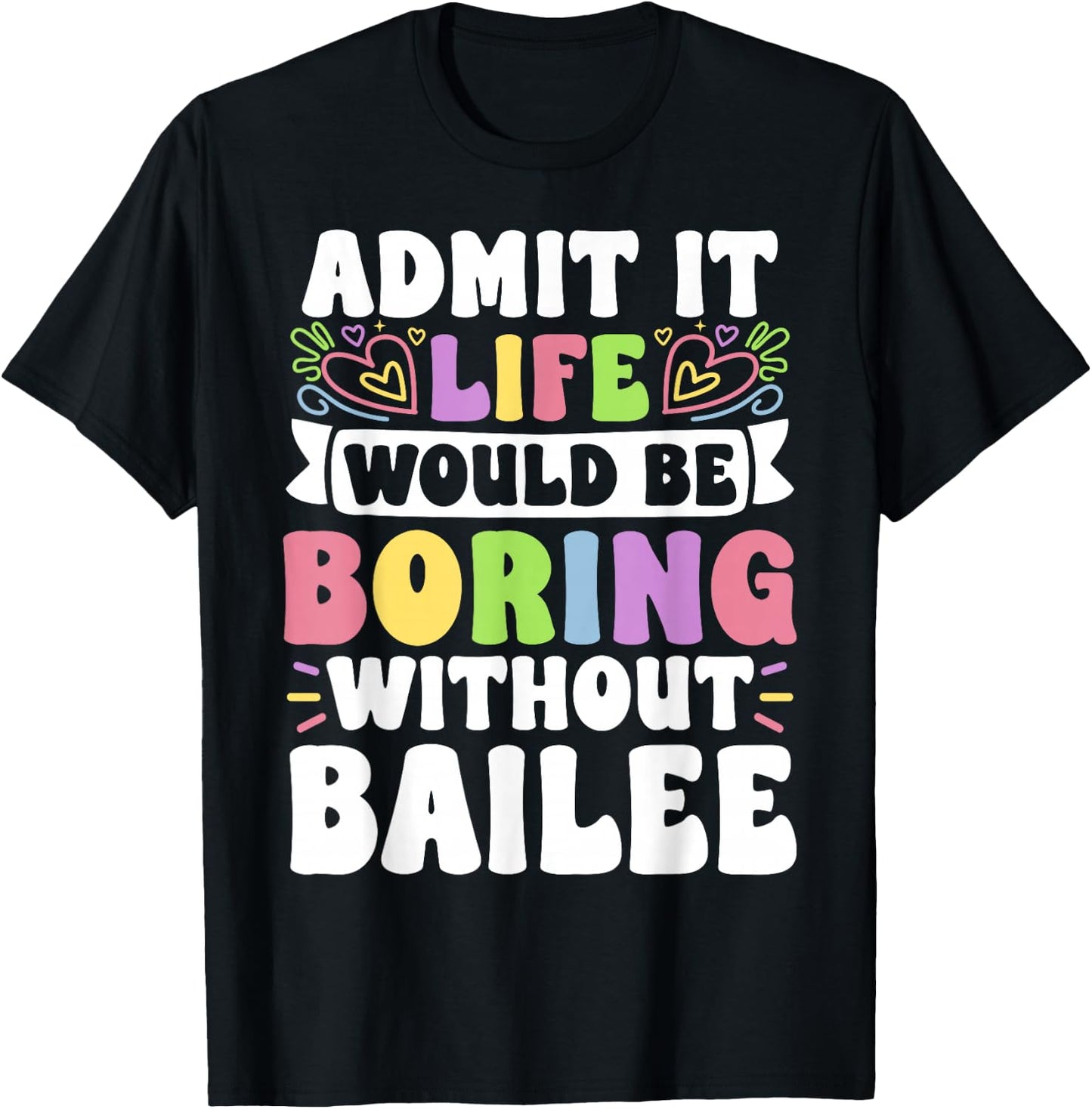 Bailee Personalized Name Funny Saying First Name Family T-Shirt - T-Shirt | Black