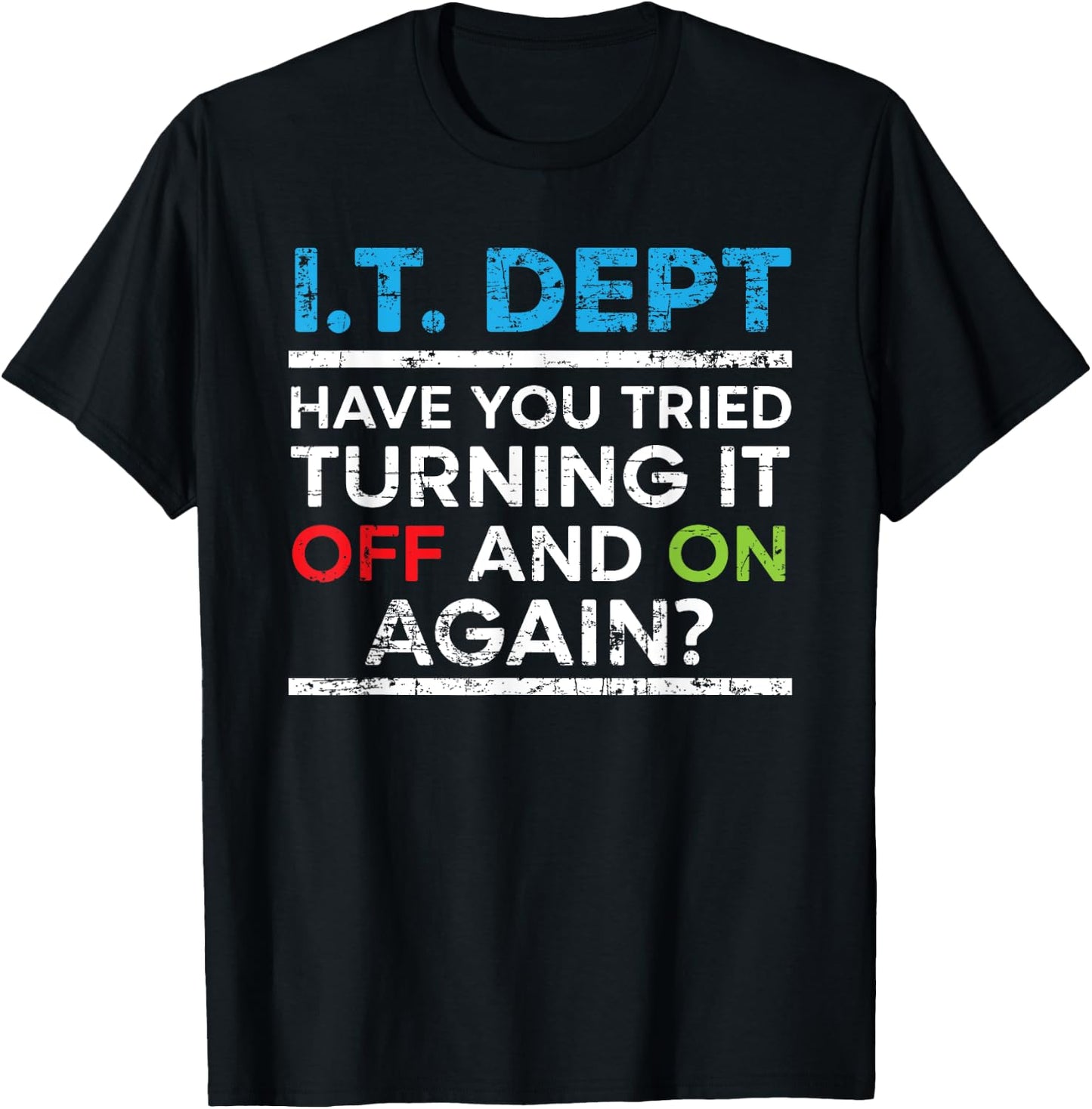 Have You Tried Turning It Off And On Again IT Guy T-Shirt - T-Shirt | Black