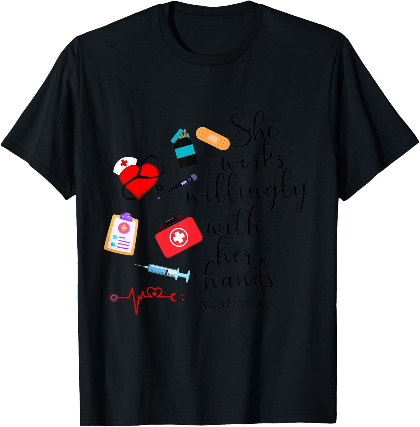 She works willingly with her hands Nurse Bible Verse T-Shirt - T-Shirt | Black