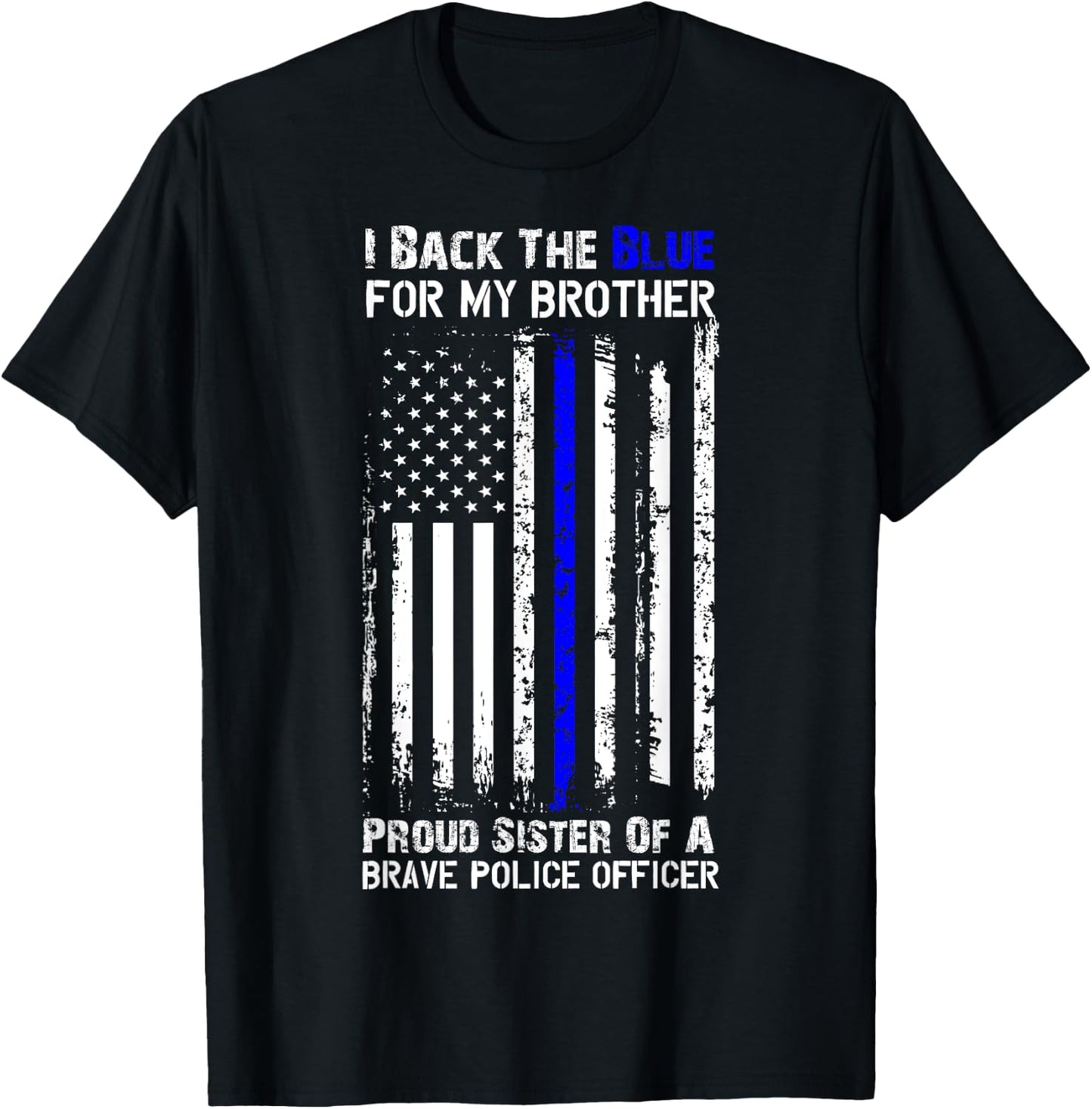 Police Flag Shirt - I Back The Blue For My Brother Sister T-Shirt - T-Shirt | Black