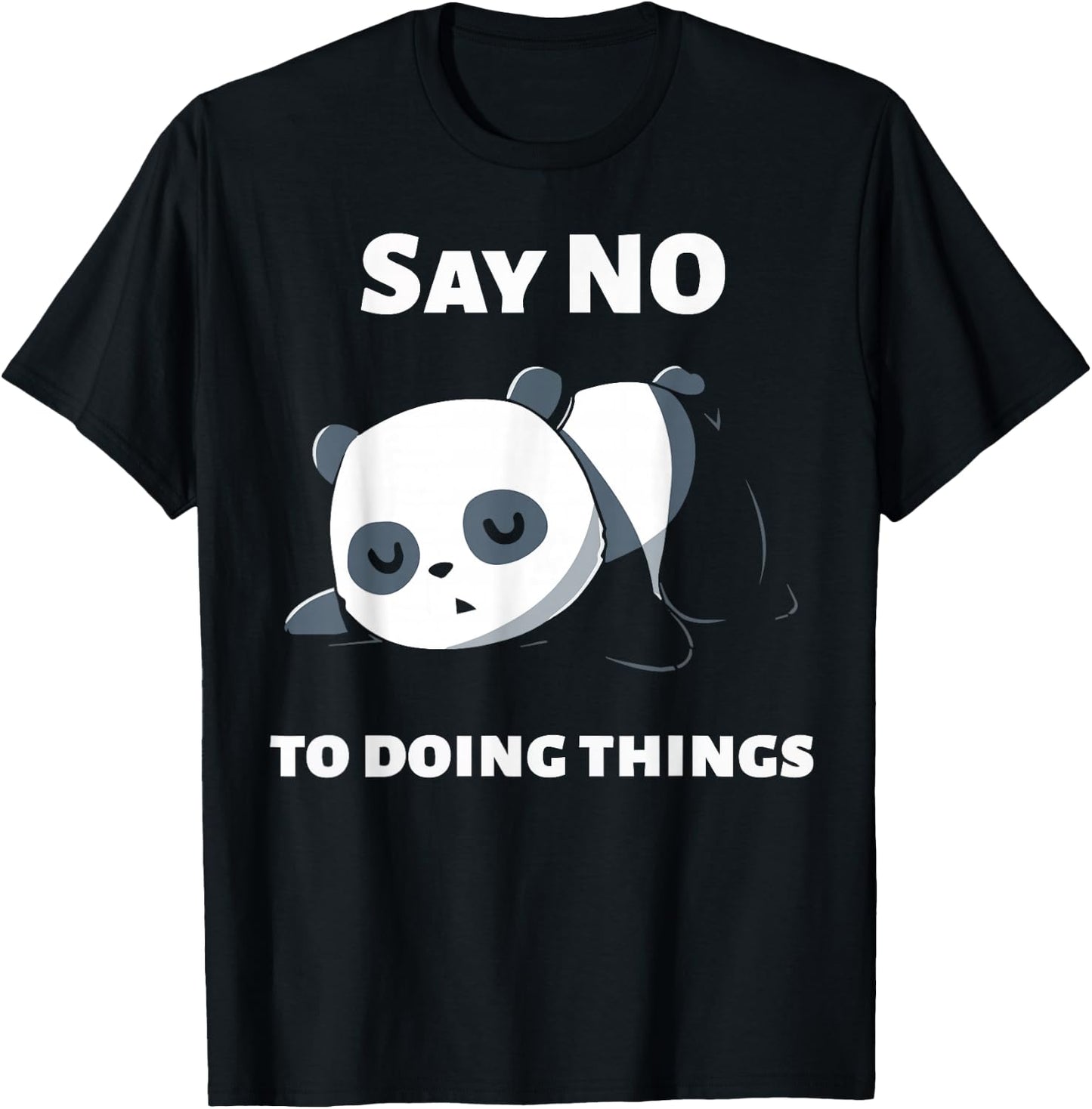 Say No To Doing Things - Funny Panda - Panda T-Shirt - T-Shirt | Black