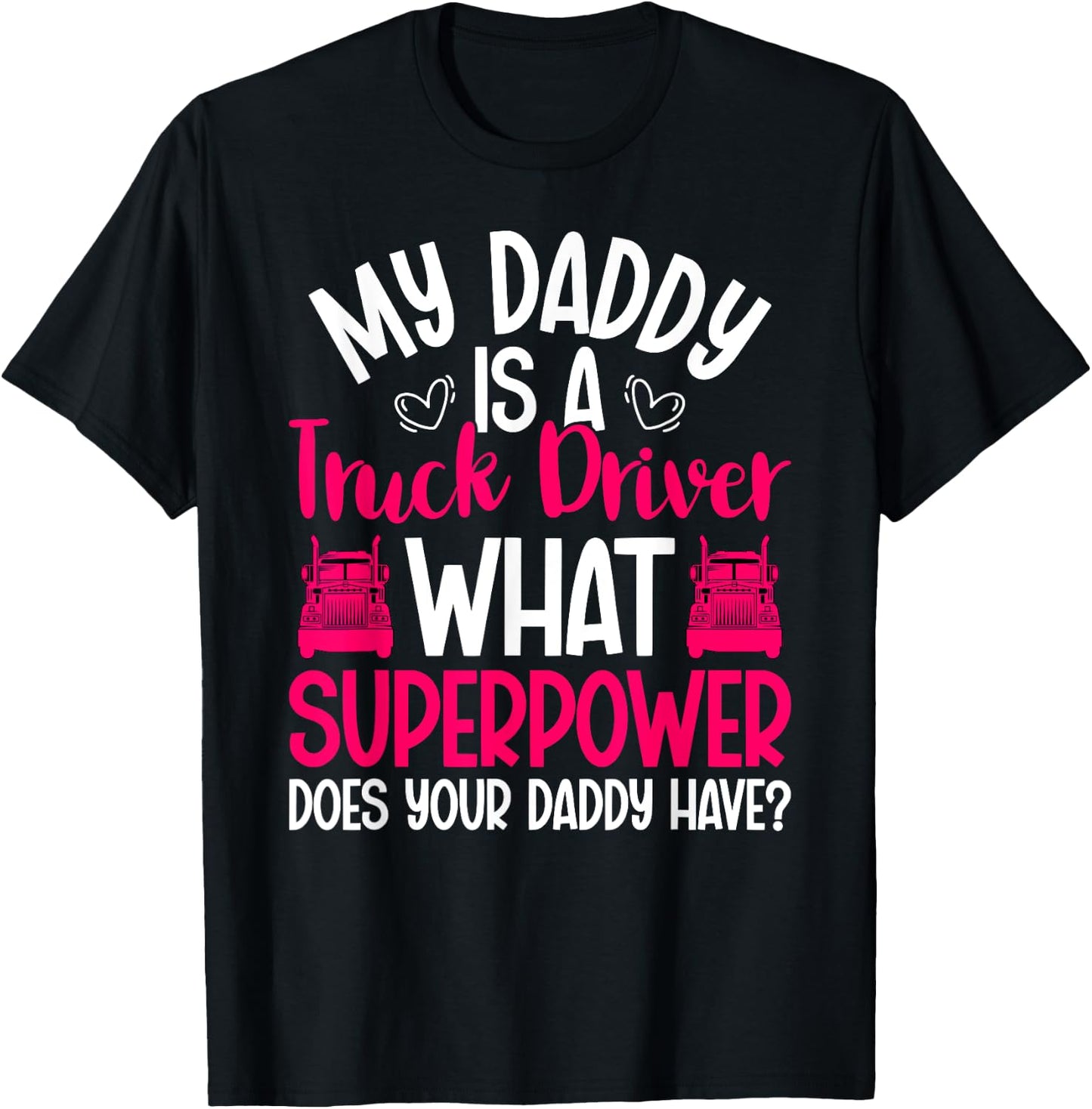 My Daddy Is A Truck Driver Daughter Of A Trucker Daughter T-Shirt - T-Shirt | Black