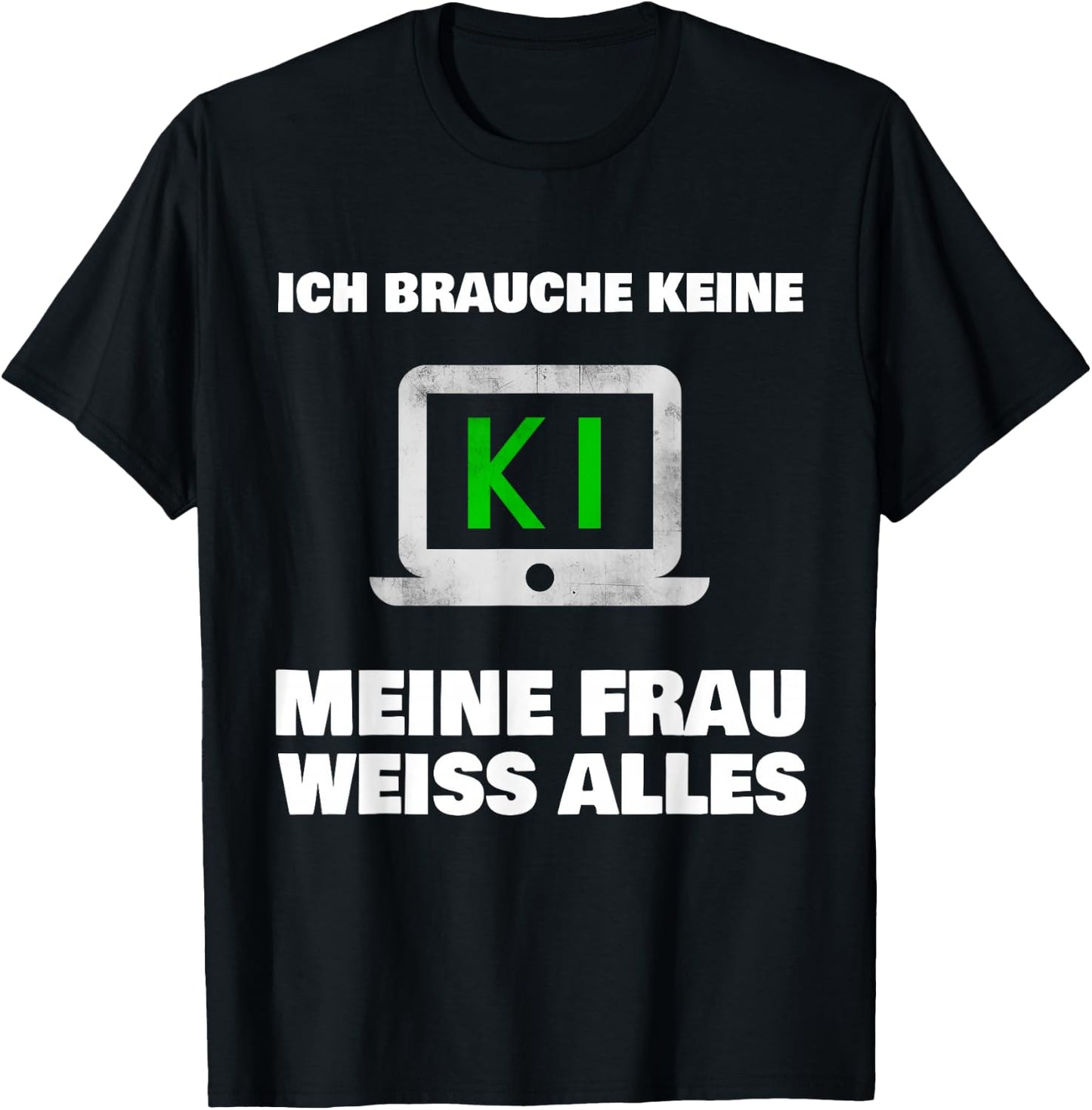 with German Text "Ich brauche keine KI meine Frau weiß alles Ehemann Bräutigam", black T-Shirt - T-Shirt | Black