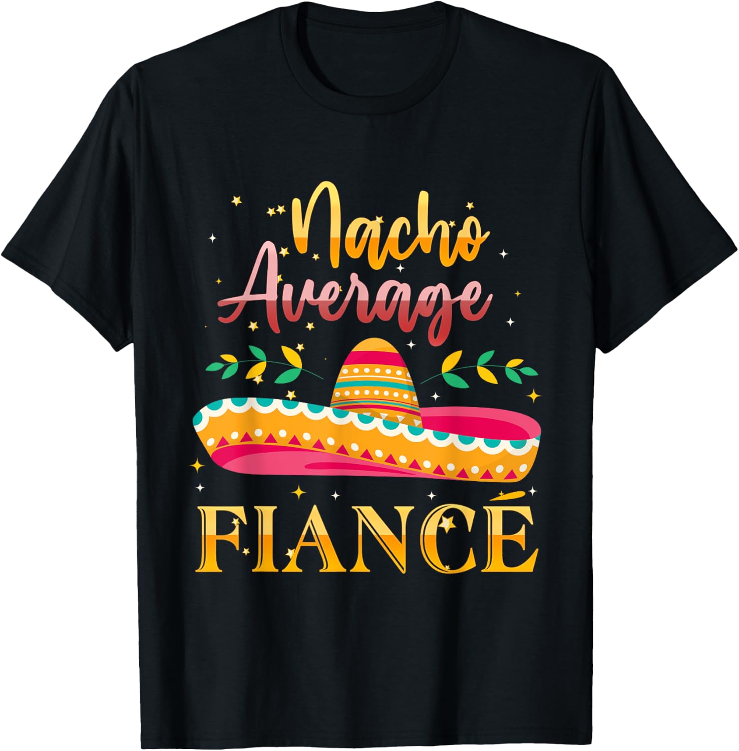 Nacho Average Fiance T-Shirt - T-Shirt | Black