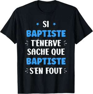 Name Si Baptiste t'énerve Humour Personalised Name Baptiste , Black, S T-Shirt - T-Shirt | Black