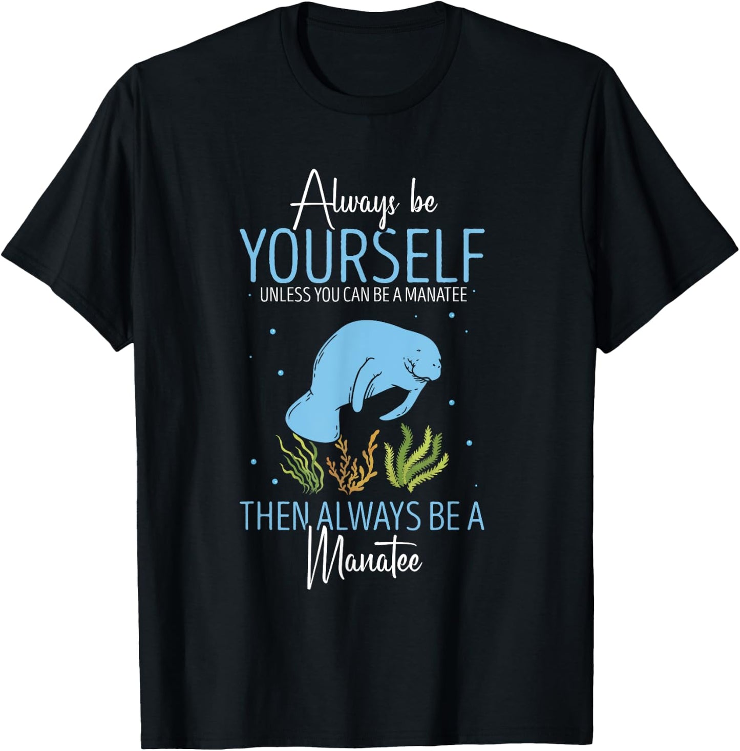 Cute Manatee Lover Always Be Yourself Sea Cow Lover Manatee T-Shirt - T-Shirt | Black