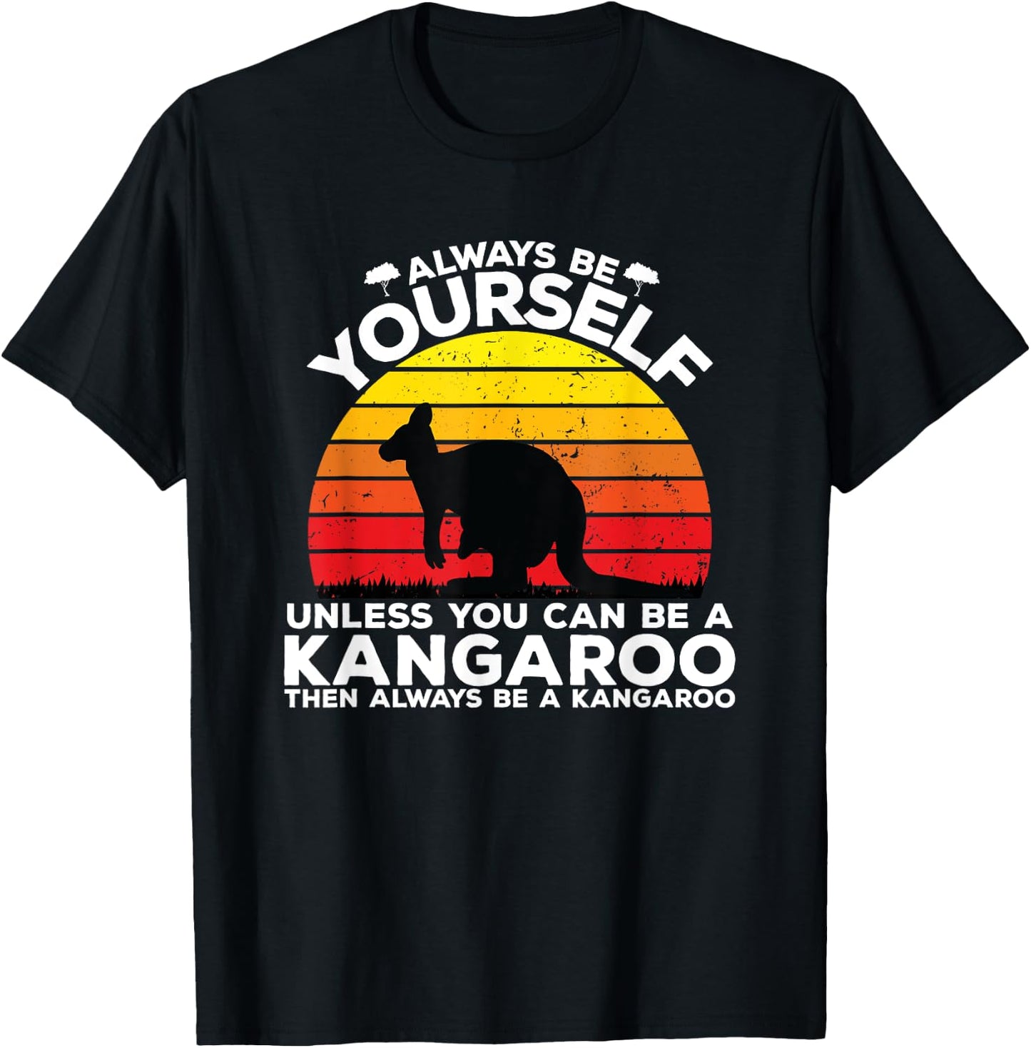 Always Be Yourself Kangaroo Saying Australia Kangaroo T-Shirt - T-Shirt | Black
