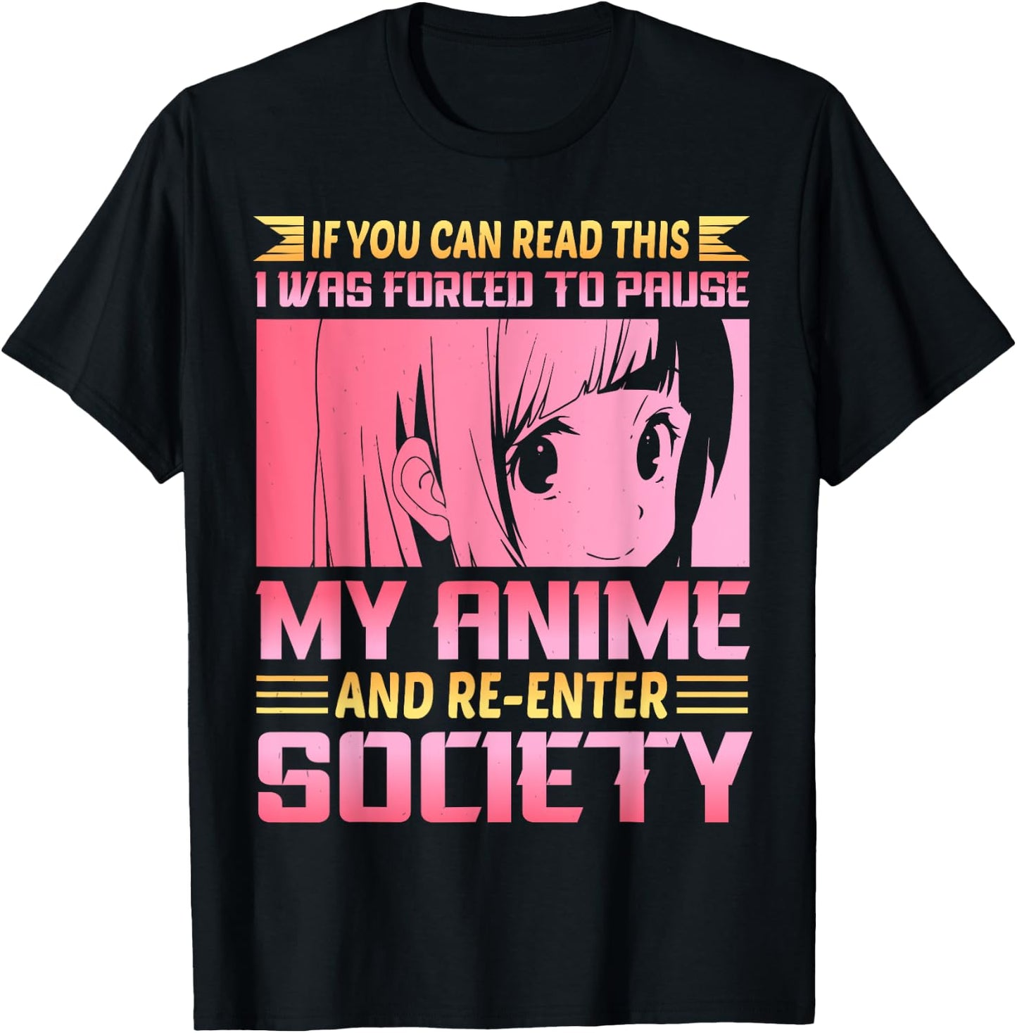 If You Can Read This I Was Forced To Pause My Anime T-Shirt - T-Shirt | Black