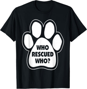 Who Rescued Who Paw Print T-Shirt - T-Shirt | Black
