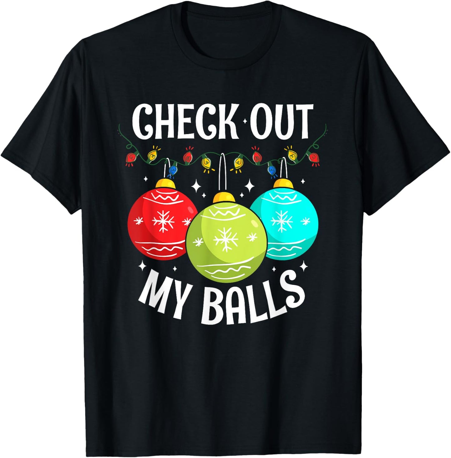Check Out My Balls Funny Dirty Christmas Joke Decoration T-Shirt - T-Shirt | Black