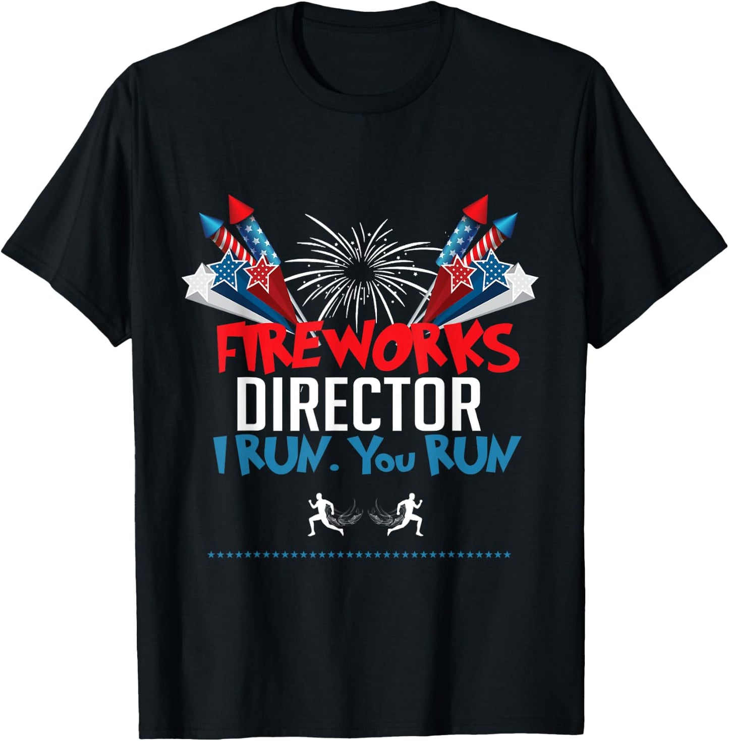 Fireworks Director If I Run You Run Shirt, 4th Of July Gift T-Shirt - T-Shirt | Black