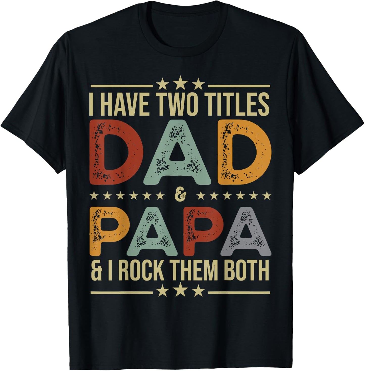 I Have Two Titles Dad And Papa Funny Fathers Day T-Shirt - T-Shirt | Black