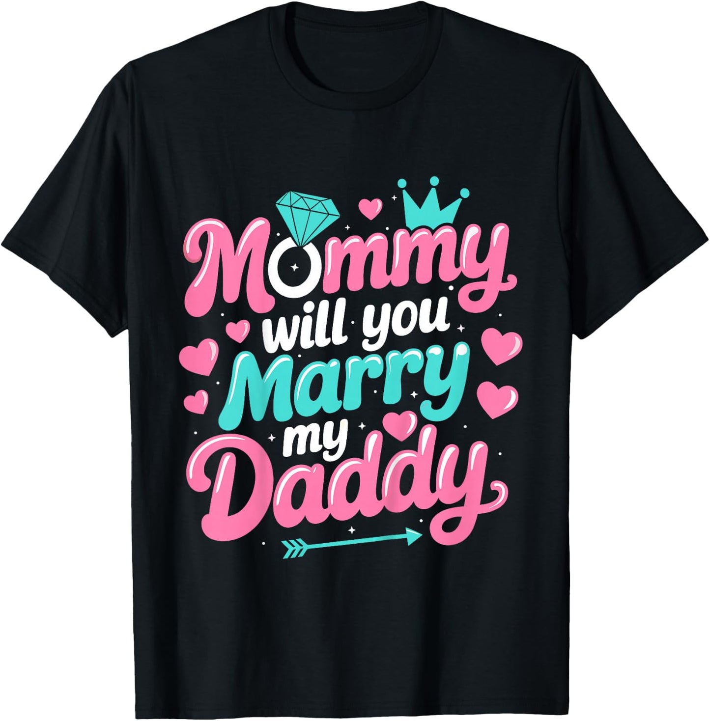Mommy Will You Marry My Daddy Marriage Wedding Funny T-Shirt - T-Shirt | Black