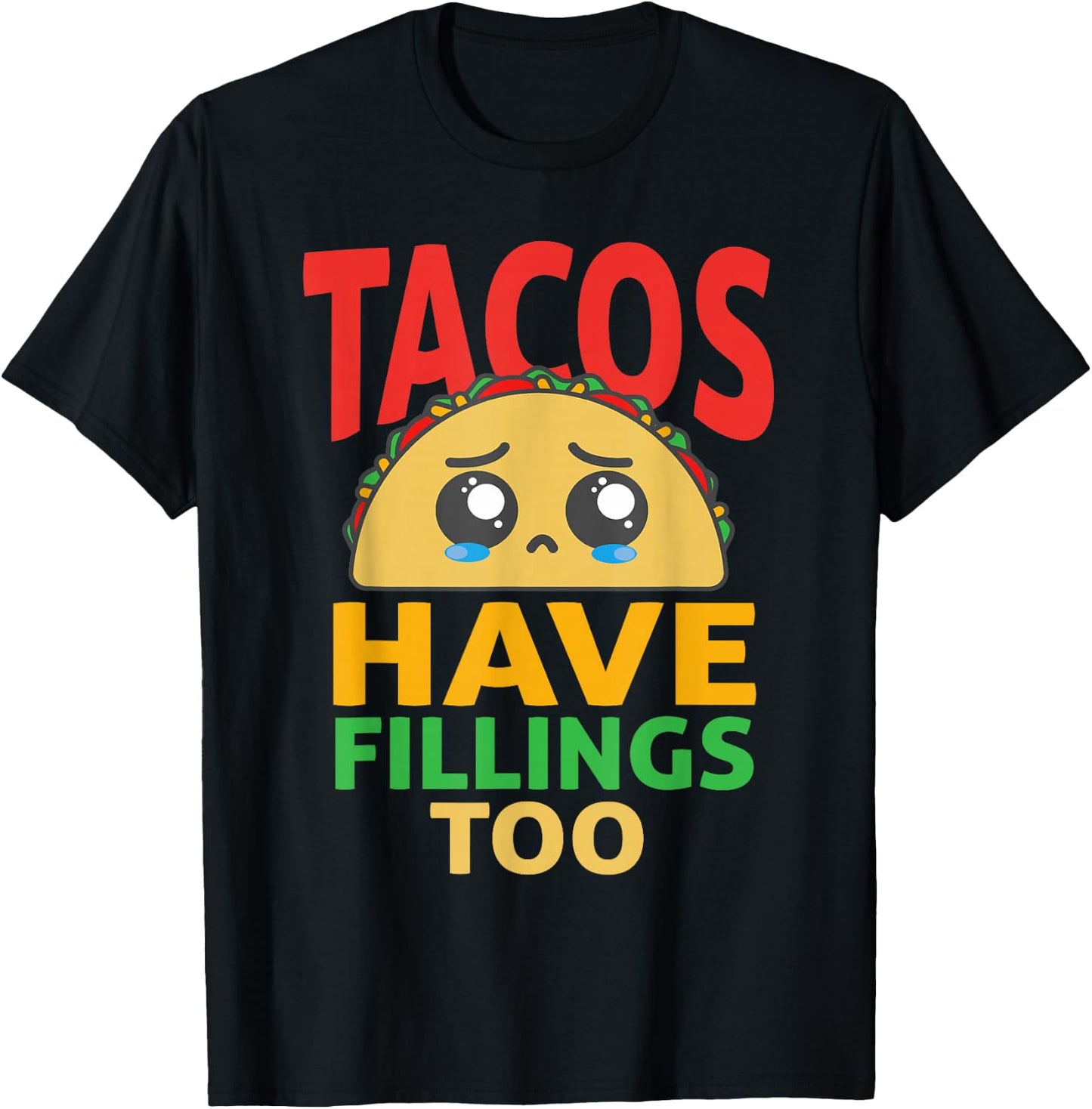 Funny "Tacos Have Fillings Too" - Taco T-Shirt - T-Shirt | Black
