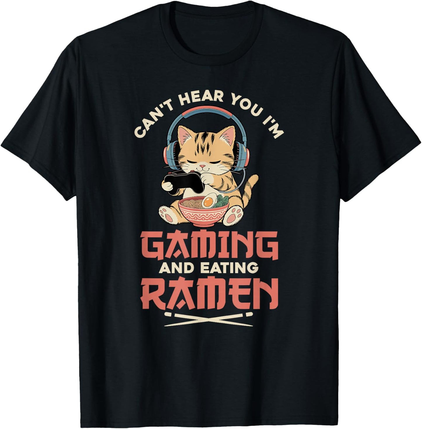 Gaming Can't Hear You Gaming and Ramen Funny Gamer Cat T-Shirt - T-Shirt | Black