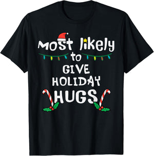 Most Likely Give Holiday Hugs Christmas Xmas Family Matching T-Shirt - T-Shirt | Black