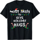 Most Likely Give Holiday Hugs Christmas Xmas Family Matching T-Shirt - T-Shirt | Black