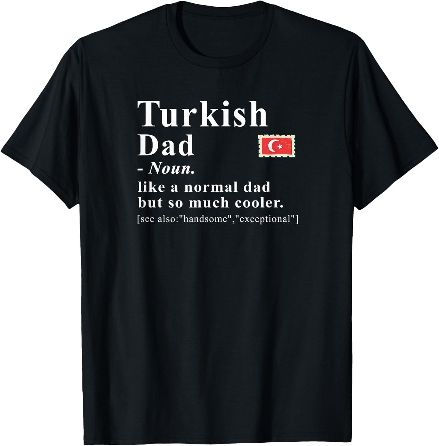 Turkish Dad Definition Like A Normal Dad But Cooler T-Shirt - T-Shirt | Black