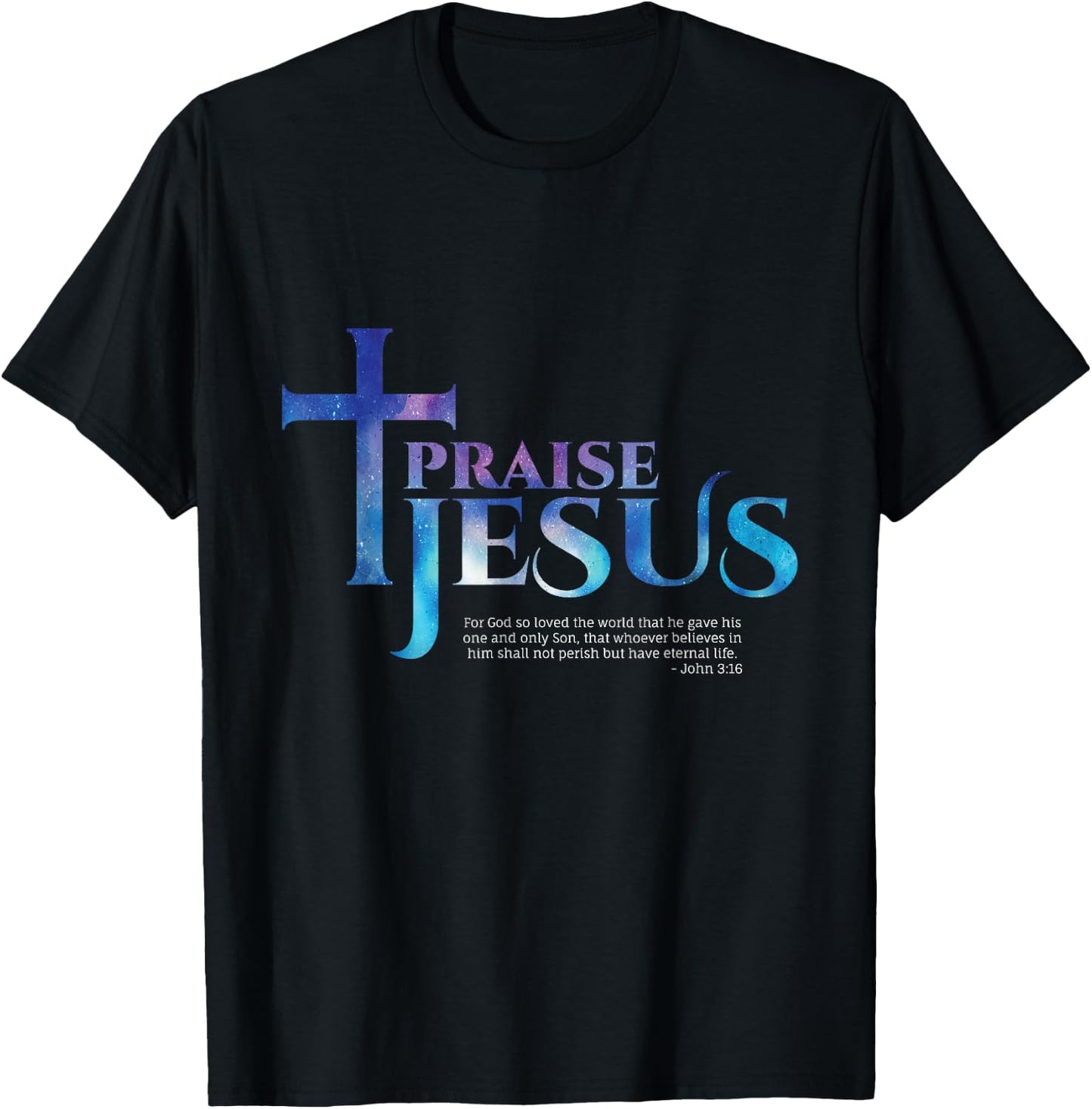 Praise Jesus Bible Verse - John 3:16 T-Shirt - T-Shirt | Black