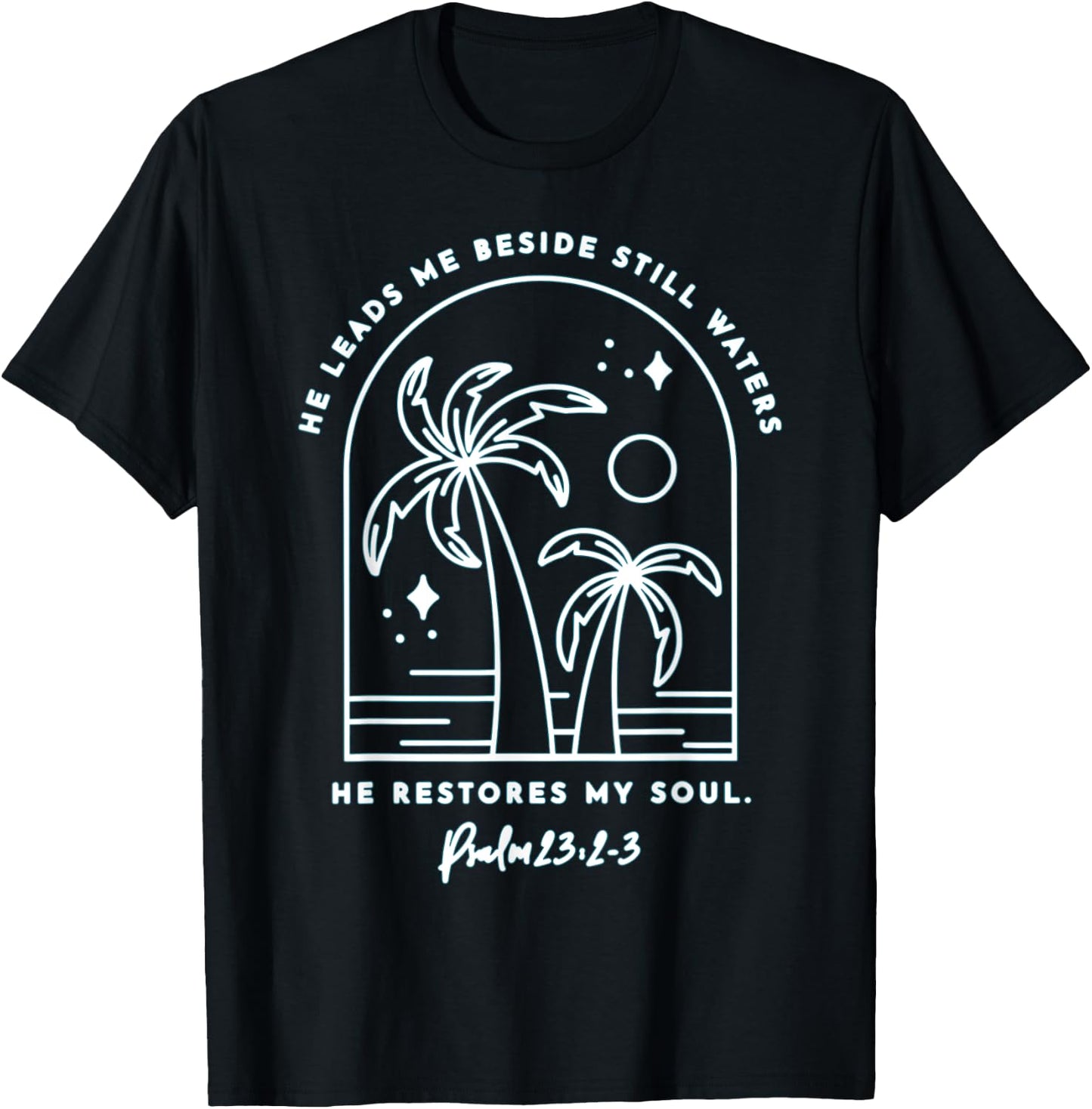He Leads Me Beside Still Waters He Restores My Soul T-Shirt - T-Shirt | Black