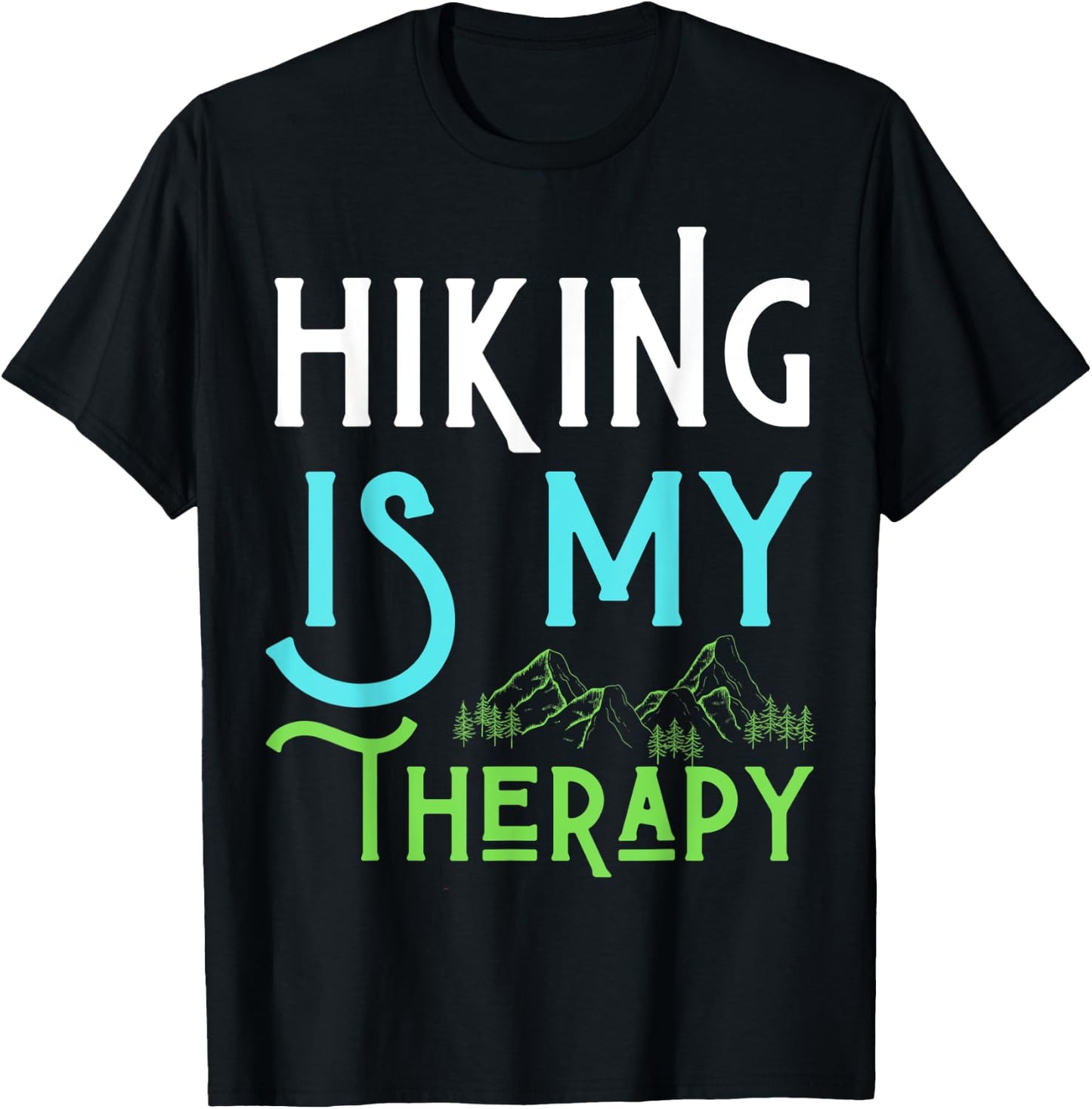 Hiking Is My Therapy I Love To Hike Run Walk Men Women Kids T-Shirt - T-Shirt | Black