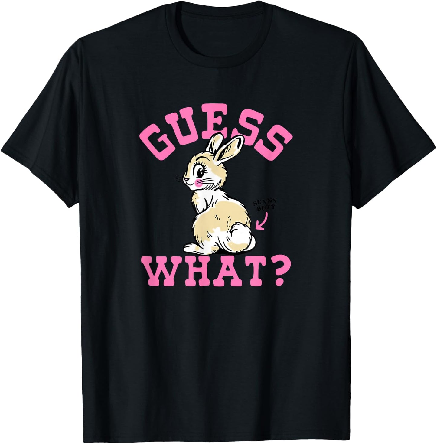 Funny Guess What Bunny Butt , Women T-Shirt - T-Shirt | Black
