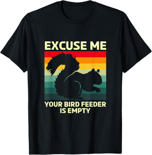 Funny Squirrel Excuse Me Your Bird Feeder Is Empty T-Shirt - T-Shirt | Black