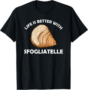 Life is better with Sfogliatelle | Italian Pastry Graphic T-Shirt - T-Shirt | Black