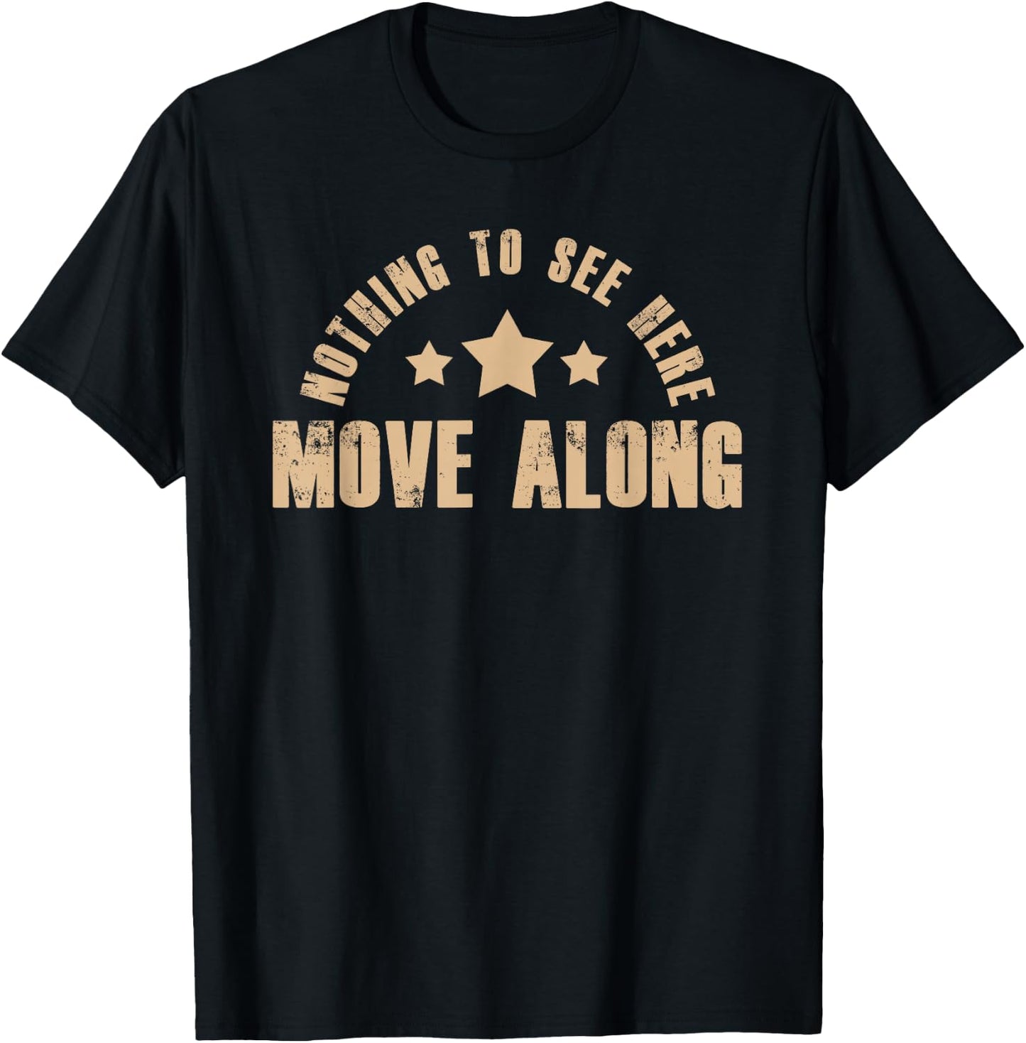 Nothing To See Here Move Along Humor Quote Sarcasm T-Shirt - T-Shirt | Black