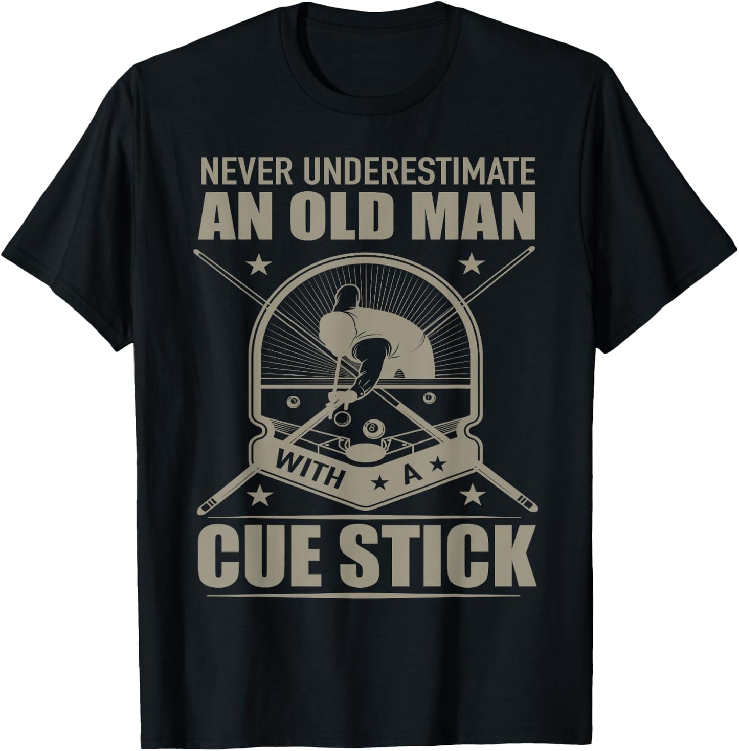 Never Underestimate an Old Man with a Cue Stick - Billiards T-Shirt - T-Shirt | Black