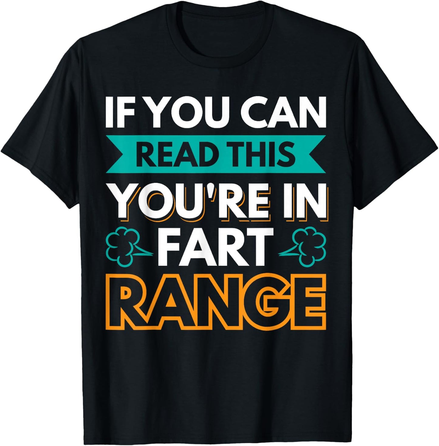 If You Can Read This You're In Fart Range T-Shirt - T-Shirt | Black