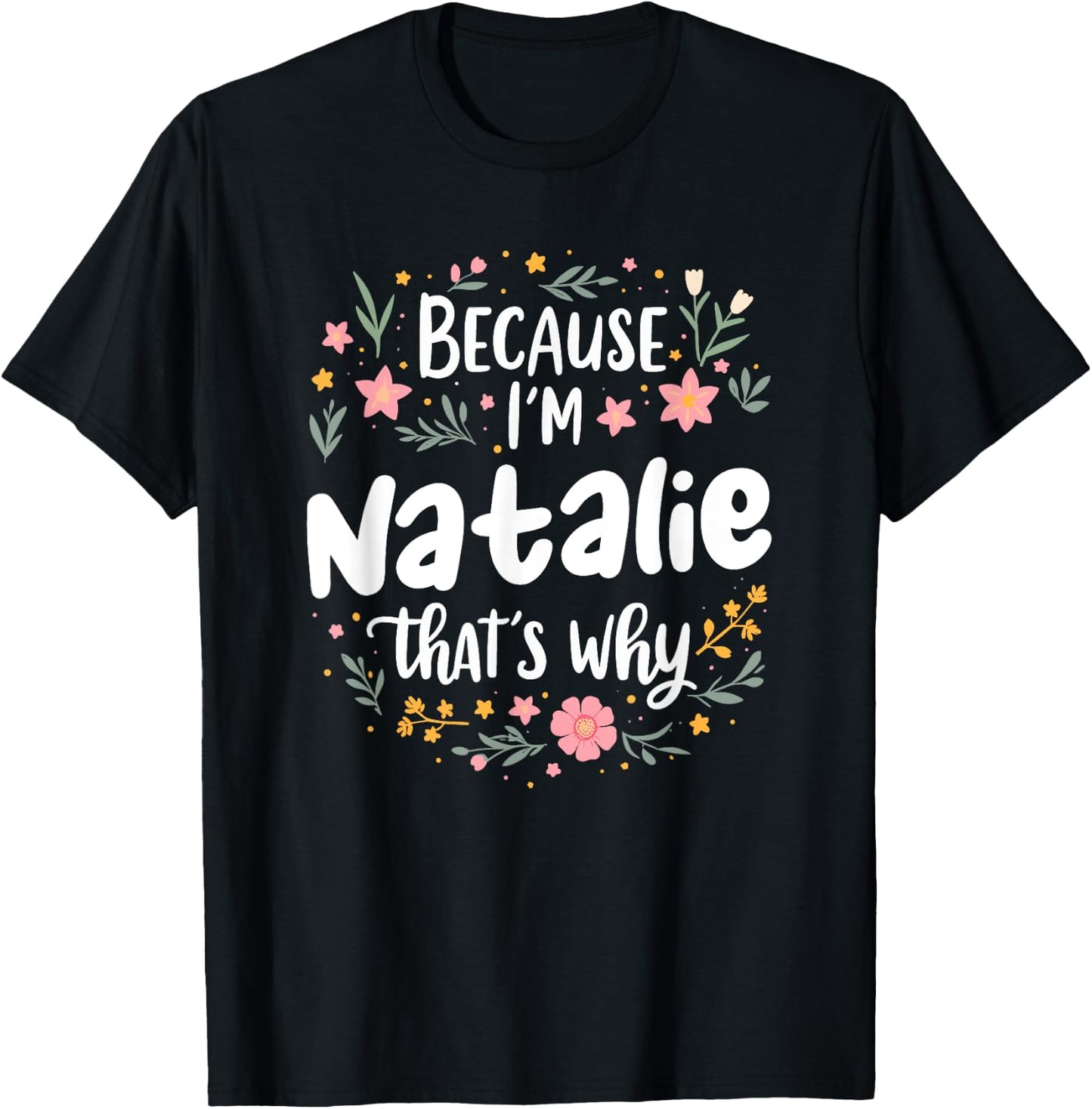 Women Because I'm Natalie That's Why Woman T-Shirt - T-Shirt | Black