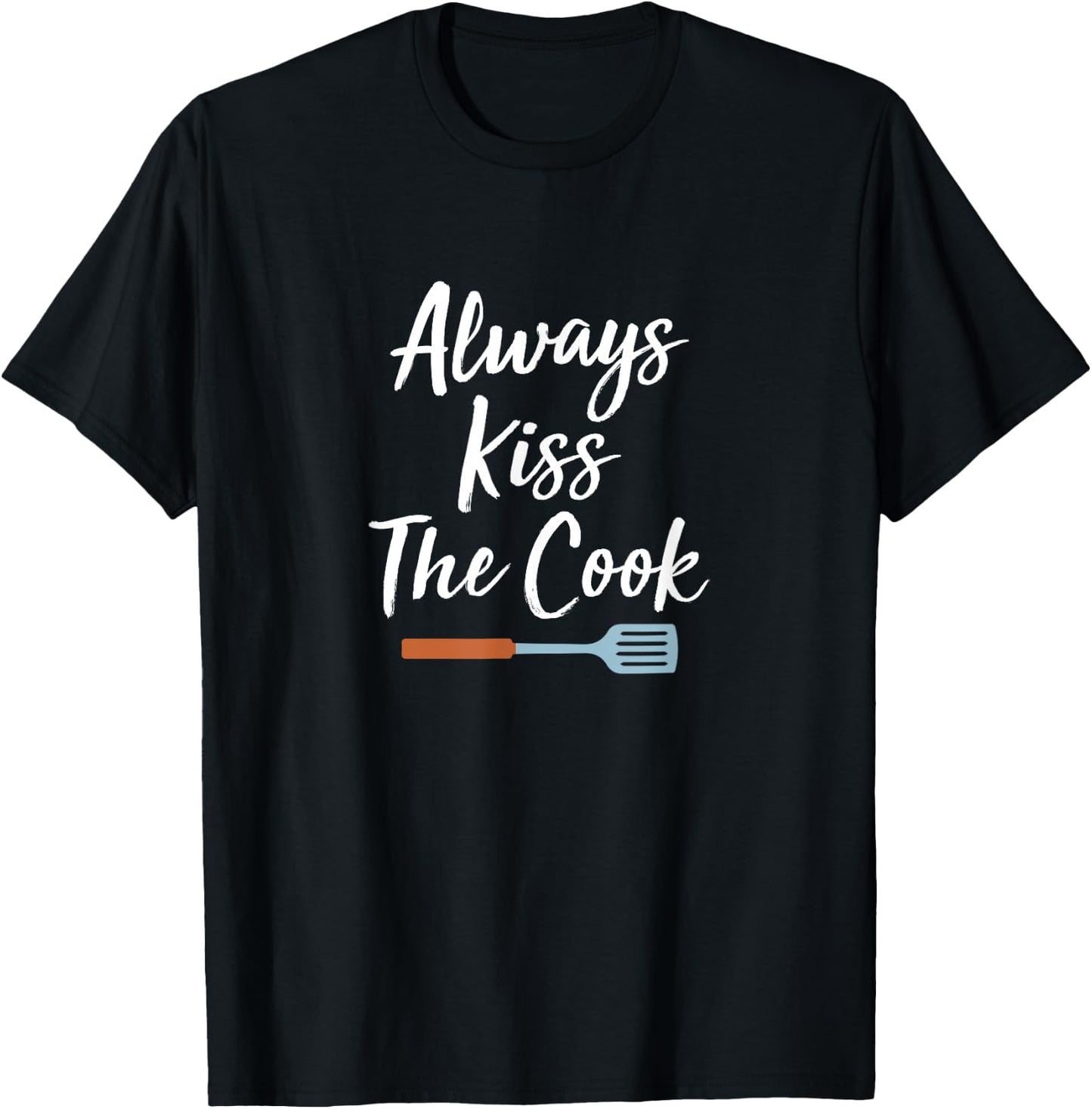 Always Kiss The Cook T-Shirt - T-Shirt | Black