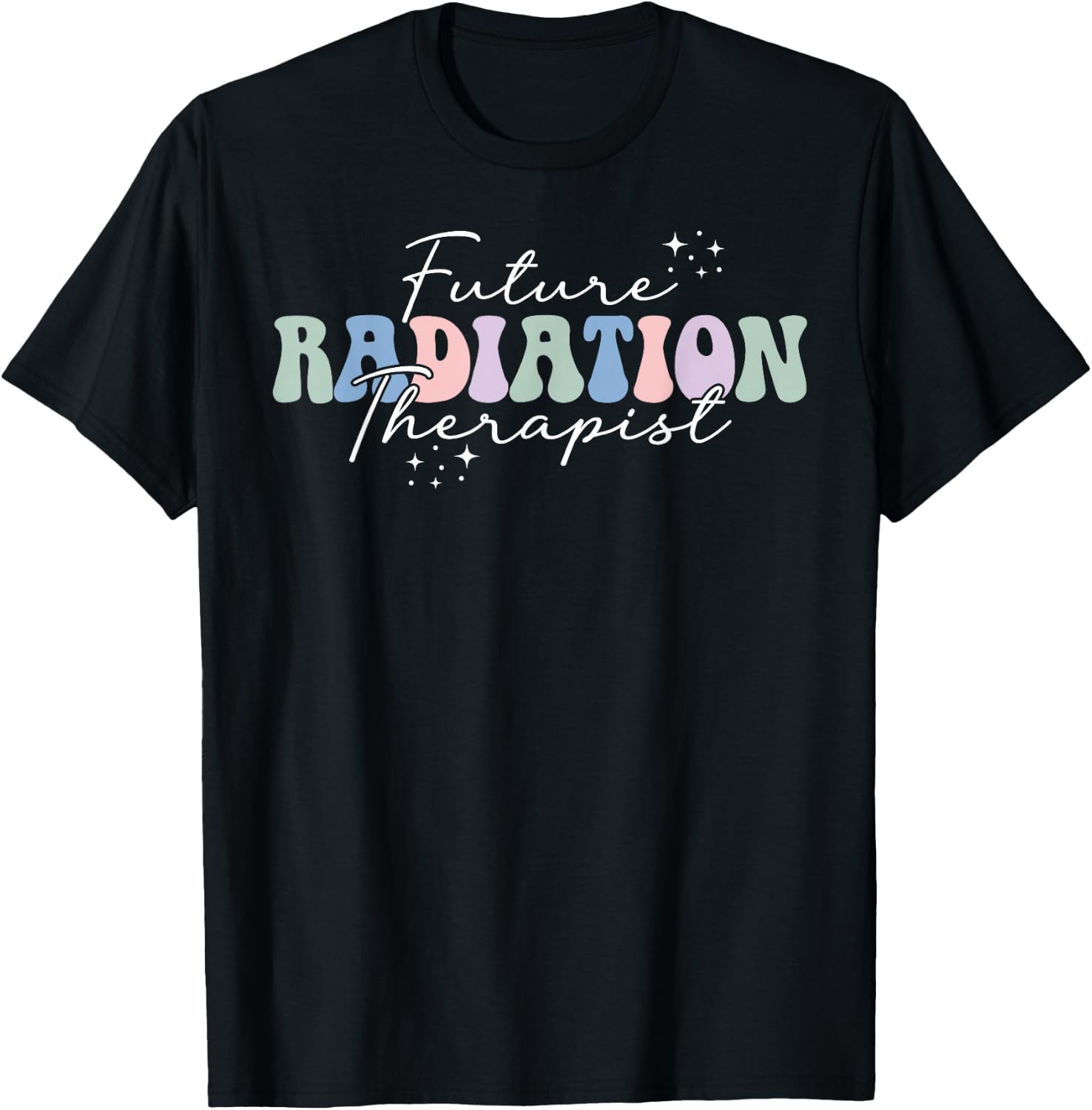 Future Radiation Therapist in Progress Rad Therapist to Be T-Shirt - T-Shirt | Black